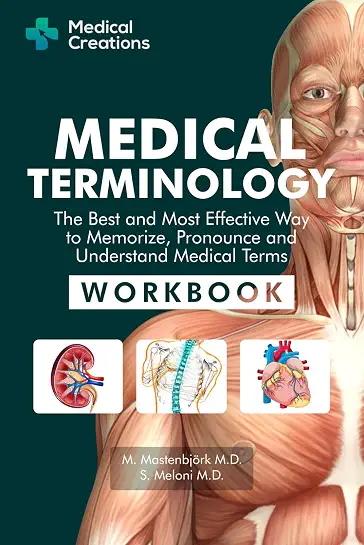 Cover of Medical Terminology: The Best and Most Effective Way to Memorize, Pronounce and Understand Medical Terms by Medical Creations (M. Mastenbjörk, S. Meloni, David Andersson)